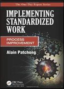 Implementing Standardized Work: Process Improvement (the One-day Expert)