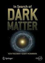 In Search Of Dark Matter (Springer Praxis Books)