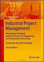 Industrial Project Management: International Standards And Best Practices For Engineering And Construction Contracting (Management For Professionals)