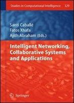 Intelligent Networking, Collaborative Systems And Applications (Studies In Computational Intelligence)
