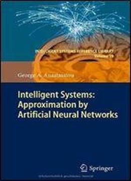 Intelligent Systems: Approximation By Artificial Neural Networks (intelligent Systems Reference Library)