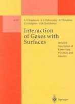 Interaction Of Gases With Surfaces: Detailed Description Of Elementary Processes And Kinetics (Lecture Notes In Physics Monographs)
