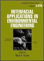 Interfacial Applications In Environmental Engineering (Surfactant Science)