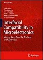 Interfacial Compatibility In Microelectronics: Moving Away From The Trial And Error Approach (Microsystems)