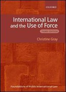 International Law And The Use Of Force (foundations Of Public International Law)