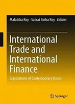 International Trade And International Finance: Explorations Of Contemporary Issues