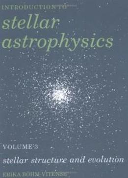 Introduction To Stellar Astrophysics: Volume 3