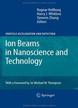 Ion Beams In Nanoscience And Technology (particle Acceleration And Detection)