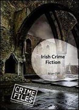Irish Crime Fiction (crime Files)