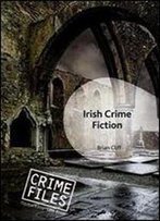Irish Crime Fiction (Crime Files)