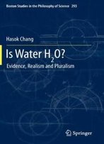 Is Water H2o?: Evidence, Realism And Pluralism (Boston Studies In The Philosophy And History Of Science)
