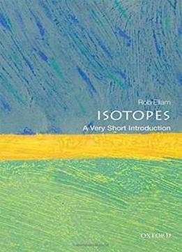 Isotopes: A Very Short Introduction (very Short Introductions)