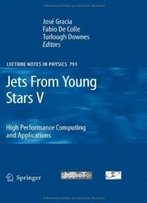 Jets From Young Stars V: High Performance Computing And Applications (Lecture Notes In Physics)