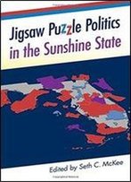 Jigsaw Puzzle Politics In The Sunshine State (Florida Government And Politics)