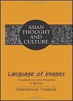 Language Of Images: Visualization And Meaning In Tantras (Asian Thought And Culture)