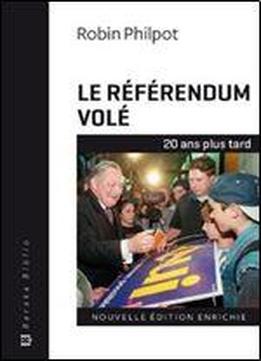 Le Referendum Vole - 20 Ans Plus Tard: Nouvelle Edition Enrichie