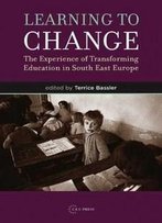 Learning To Change: Transforming Education In South East Europe