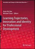 Learning Trajectories, Innovation And Identity For Professional Development (Innovation And Change In Professional Education)