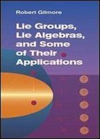 Lie Groups, Lie Algebras, And Some Of Their Applications (Dover Books On Mathematics)