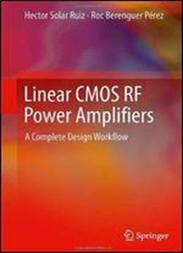 Linear Cmos Rf Power Amplifiers: A Complete Design Workflow