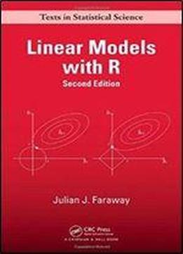 Linear Models With R, Second Edition (chapman & Hall/crc Texts In Statistical Science)