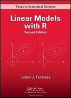 Linear Models With R, Second Edition (Chapman & Hall/Crc Texts In Statistical Science)