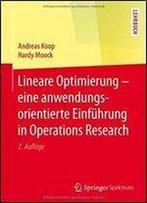 Lineare Optimierung Eine Anwendungsorientierte Einfuhrung In Operations Research