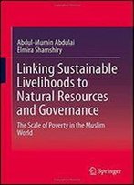Linking Sustainable Livelihoods To Natural Resources And Governance: The Scale Of Poverty In The Muslim World