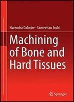 Machining Of Bone And Hard Tissues