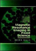 Magnetic Resonance Imaging In Food Science