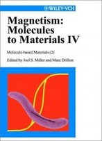 Magnetism: Molecules To Materials Iv