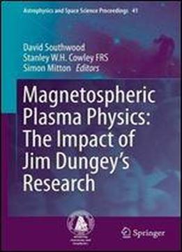 Magnetospheric Plasma Physics: The Impact Of Jim Dungeys Research (astrophysics And Space Science Proceedings)