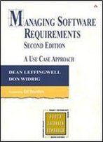 Managing Software Requirements: A Use Case Approach (2nd Edition)