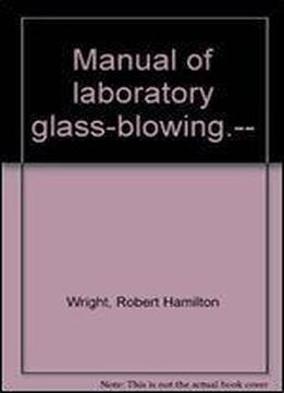 Manual Of Laboratory Glass-blowing
