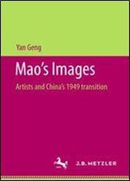Maos Images: Artists And Chinas 1949 Transition
