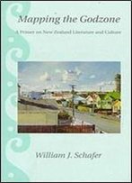 Mapping The Godzone: A Primer On New Zealand Literature And Culture (Latitude 20 Books (Paperback))