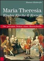 Maria Theresia - Kinder, Kirche & Korsett