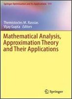 Mathematical Analysis, Approximation Theory And Their Applications (Springer Optimization And Its Applications)