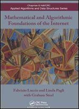 Mathematical And Algorithmic Foundations Of The Internet (chapman & Hall/crc Applied Algorithms And Data Structures Series)