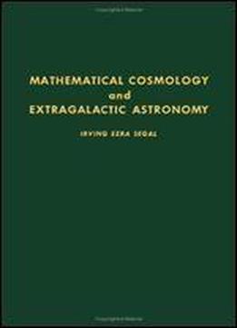 Mathematical Cosmology And Extragalactic Astronomy, Volume 68 (pure And Applied Mathematics)
