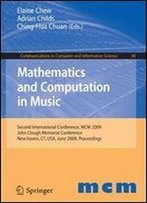 Mathematics And Computation In Music: Second International Conference, Mcm 2009, New Haven, Ct, Usa, June 19-22, 2009. Proceedings (Communications In Computer And Information Science)