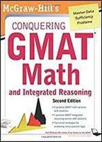 Mcgraw-Hills Conquering The Gmat Math And Integrated Reasoning, 2nd Edition