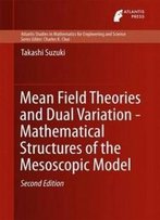 Mean Field Theories And Dual Variation - Mathematical Structures Of The Mesoscopic Model (Atlantis Studies In Mathematics For Engineering And Science)