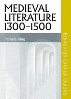 Medieval Literature 1300-1500 (Edinburgh Critical Guides To Literature)
