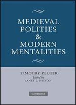 Medieval Polities And Modern Mentalities