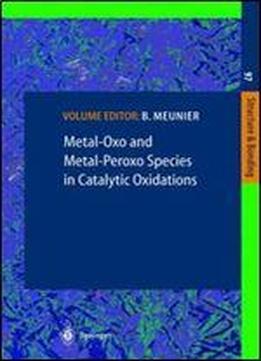 Metal-oxo And Metal-peroxo Species In Catalytic Oxidations (structure And Bonding)