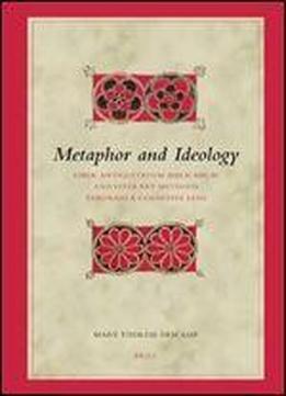 Metaphor And Ideology: Liber Antiquitatum Biblicarum And Literary Methods Through A Cognitive Lens (biblical Interpretation Series)