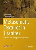 Metasomatic Textures In Granites: Evidence From Petrographic Observation (Springer Mineralogy)