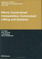 Metric Constrained Interpolation, Commutant Lifting And Systems (Operator Theory: Advances And Applications)