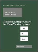 Minimum Entropy Control For Time-Varying Systems (Systems & Control: Foundations & Applications)